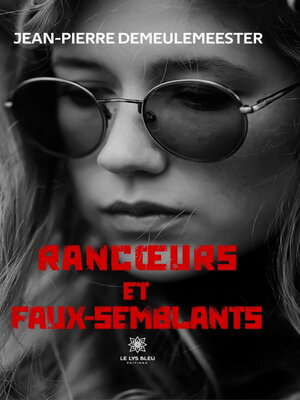 cover image of Rancœurs et faux-semblants